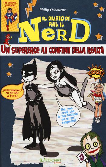 Un supereroe ai confini della realtà. Il diario di Phil il nerd. Ediz. illustrata - Philip Osbourne - Libro Edicart 2017 | Libraccio.it
