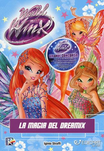 La magia del Dreamix. World of Winx. Ediz. a colori - Iginio Straffi - Libro Edicart 2017 | Libraccio.it