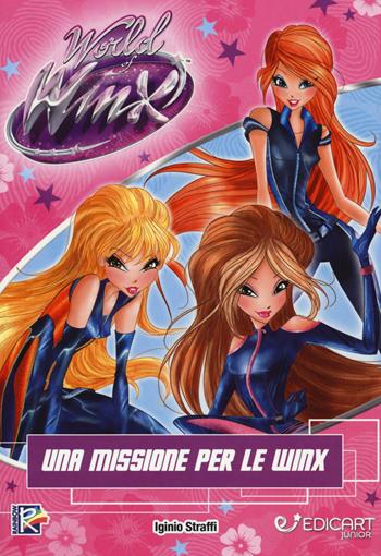 Una missione per le Winx. Winx WoW. Ediz. a colori - Iginio Straffi - Libro Edicart 2017 | Libraccio.it