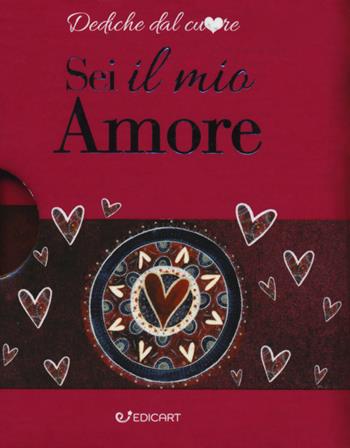 Sei il mio amore  - Libro Edicart 2017, Dediche dal cuore | Libraccio.it