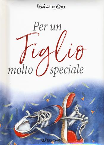 Per un figlio molto speciale - Pam Brown - Libro Edicart 2017, Libri del cuore | Libraccio.it