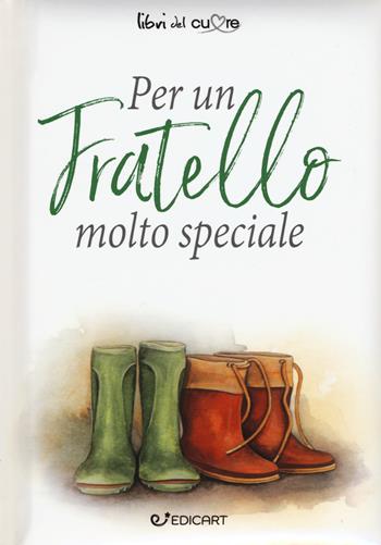 Per un fratello molto speciale - Pam Brown - Libro Edicart 2017, Libri del cuore | Libraccio.it