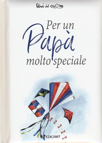 Per un papà molto speciale - Pam Brown - Libro Edicart 2017, Libri del cuore | Libraccio.it