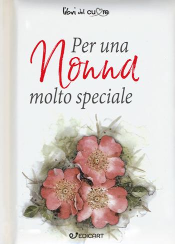 Per una nonna molto speciale - Pam Brown - Libro Edicart 2017, Libri del cuore | Libraccio.it