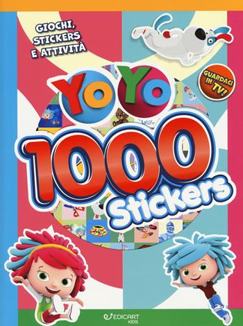 1000 stickers. Giochi, stickers e attività. YoYo. Con adesivi. Ediz. a colori  - Libro Edicart 2017 | Libraccio.it