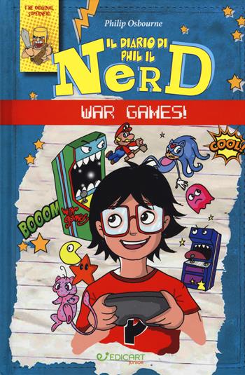 War games! Il diario di Phil il nerd - Philip Osbourne - Libro Edicart 2018 | Libraccio.it