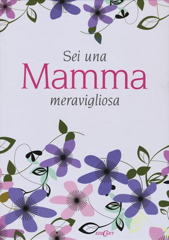Sei una mamma meravigliosa - Pam Brown - Libro Edicart 2018, Dillo col cuore | Libraccio.it