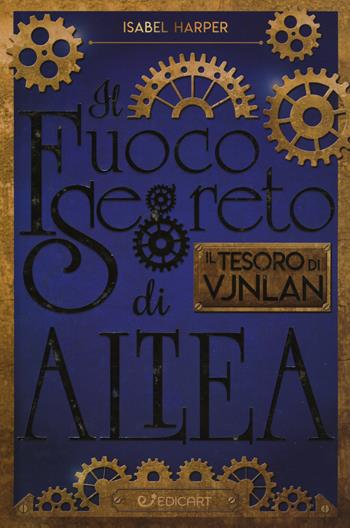 Il tesoro di Vjnlan. Il fuoco segreto di Altea - Isabel Harper - Libro Edicart 2018, Outsider | Libraccio.it