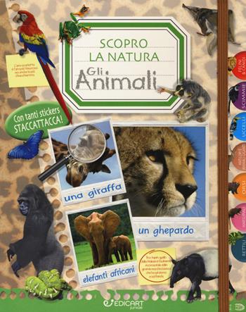 Gli animali. Scopro la natura. Con adesivi  - Libro Edicart 2018 | Libraccio.it