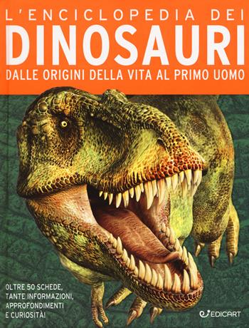 L'enciclopedia dei dinosauri. Dalle origini della vita al primo uomo  - Libro Edicart 2018, Miles Kelly | Libraccio.it