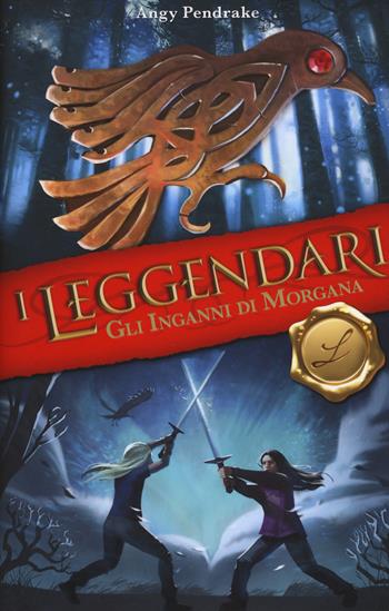 Gli inganni di Morgana. I leggendari - Angy Pendrake - Libro Edicart 2018, Outsider | Libraccio.it
