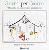 Giorno per giorno. 365 pensieri per crescere insieme a bambini felici