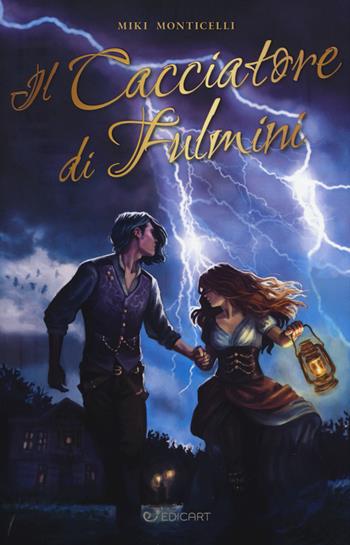 Il cacciatore di fulmini - Miki Monticelli - Libro Edicart 2019, Outsider | Libraccio.it