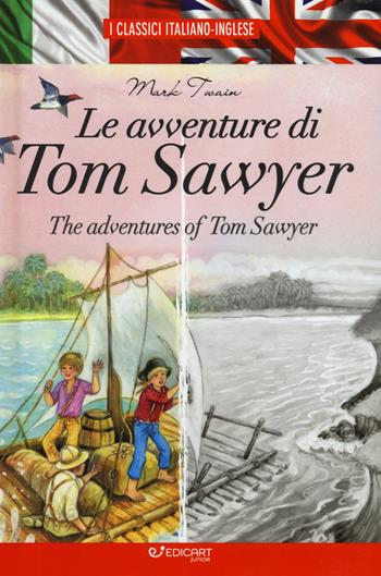 Le avventure di Tom Sawyer-The adventures of Tom Sawyer - Mark Twain - Libro Edicart 2019, I classici italiano-inglese | Libraccio.it