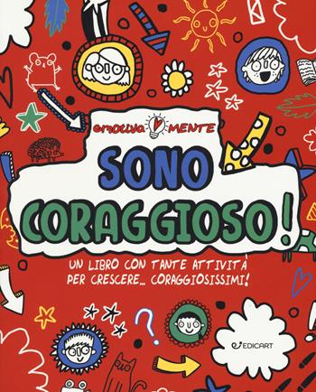 Sono coraggioso! Un libro con tante attività per crescere... coraggiosissimi! Ediz. a colori - Sharon Coombes - Libro Edicart 2019, Emotiva-mente | Libraccio.it