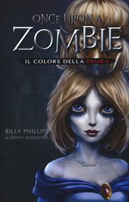Il colore della paura. Once upon a zombie. Vol. 1 - Billy Phillips, Jenny Nissenson - Libro Edicart 2019, Outsider | Libraccio.it