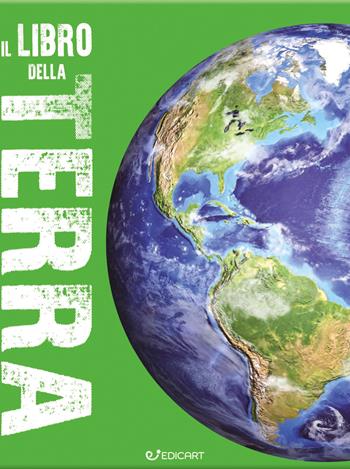 Il libro della Terra. Scoprimondo. Ediz. a colori  - Libro Edicart 2020, Miles Kelly | Libraccio.it