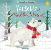 L'orsetto di Babbo Natale. Storielle in cornice. Con gadget