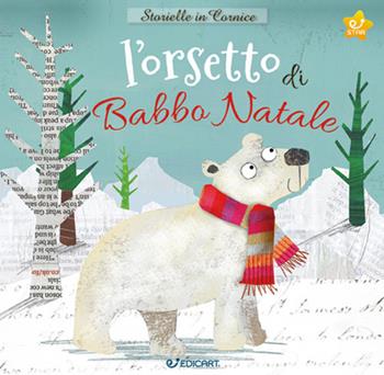 L'orsetto di Babbo Natale. Storielle in cornice. Con gadget - Fiona Boon - Libro Edicart 2020 | Libraccio.it