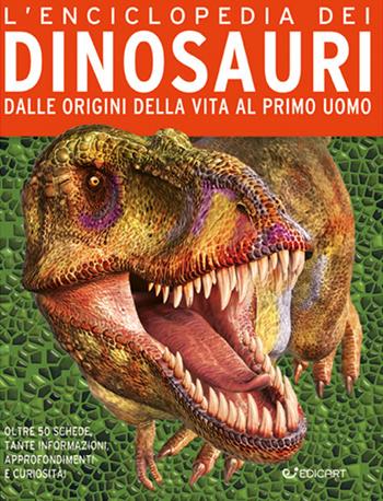 L'enciclopedia dei dinosauri. Nascita ed evoluzione dei giganti della preistoria  - Libro Edicart 2021, Miles Kelly | Libraccio.it