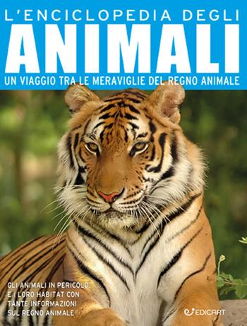 L'enciclopedia degli animali. Un viaggio tra le meraviglie del regno animale. Ediz. a colori  - Libro Edicart 2022, Miles Kelly | Libraccio.it