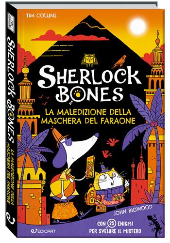La maledizione della maschera del faraone. Sherlock Bones - Tim Collins, John Bigwood - Libro Edicart 2023, Outsider | Libraccio.it