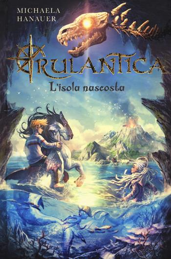 L'isola nascosta. Rulantica - Michaela Hanauer - Libro Edicart 2023, Outsider | Libraccio.it