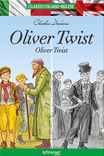 Oliver Twist. Testo inglese a fronte - Charles Dickens - Libro Edicart 2023, I classici italiano-inglese | Libraccio.it