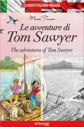 Le avventure di Tom Sawyer-The adventures of Tom Sawyer. Ediz. bilingue - Mark Twain - Libro Edicart 2023, I classici italiano-inglese | Libraccio.it