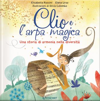 Clio e l'arpa magica. Una storia di armonia nella diversità. Ediz. a colori - Elisabetta Rossini, Elena Urso - Libro Edicart 2023, Genitori & figli | Libraccio.it