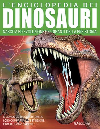 L'enciclopedia dei dinosauri. Nascita ed evoluzione dei giganti della preistoria  - Libro Edicart 2023, Miles Kelly | Libraccio.it