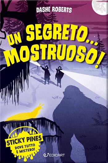 Un segreto... mostruoso! Sticky Pines - Dashe Roberts - Libro Edicart 2024, Outsider | Libraccio.it