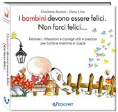 I bambini devono essere felici. Non farci felici.... Ediz. ampliata