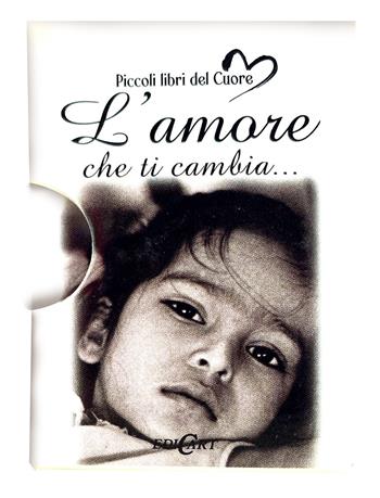 L'amore che ti cambia...  - Libro Edicart 2024, Piccoli libri del Cuore | Libraccio.it