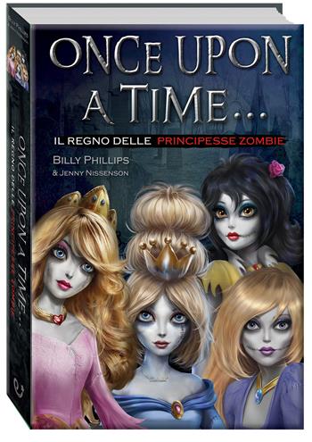 Il regno delle principesse zombie. Once upon a time... - Billy Phillips, Jenny Nissenson - Libro Edicart 2024, Outsider | Libraccio.it