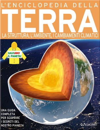 L'enciclopedia della Terra. La struttura, l'ambiente, i cambiamenti climatici  - Libro Edicart 2024, Primo sapere | Libraccio.it