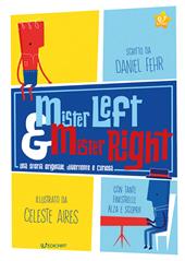 Mister Left & Mister Right. Ediz. a colori