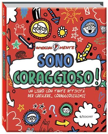 Sono coraggioso! Un libro con tante attività per crescere... coraggiosissimi! - Sharon Coombes - Libro Edicart 2025 | Libraccio.it
