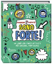 Sono forte! Un libro con tante attività per crescere... fortissimi! Nuova ediz.