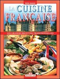 La cucina francese. Ediz. francese  - Libro Bonechi 2014, I grandi libri della cucina internazion. | Libraccio.it