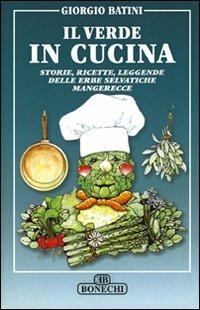 Il verde in cucina - Giorgio Batini - Libro Bonechi 2001, Vita e costume | Libraccio.it