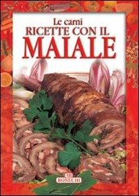 Maiale  - Libro Bonechi 2003, Le carni | Libraccio.it