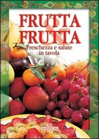 Frutta e frutta  - Libro Bonechi 2003, Cucina | Libraccio.it