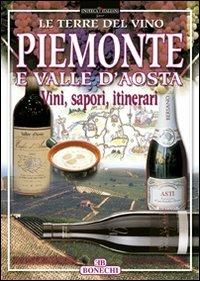 Piemonte e Valle d'Aosta - Paolo Piazzesi - Libro Bonechi 2004, Vino e territorio | Libraccio.it