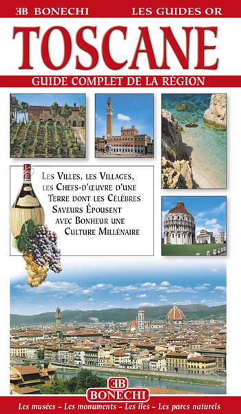 Toscana. Guida alle località più famose della Toscana. Ediz. francese  - Libro Bonechi 2015, Le guide oro | Libraccio.it