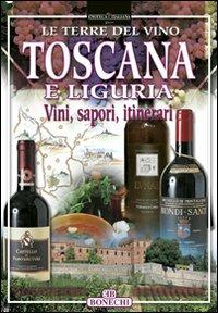 Toscana e Liguria - Paolo Piazzesi - Libro Bonechi 2004, Vino e territorio | Libraccio.it