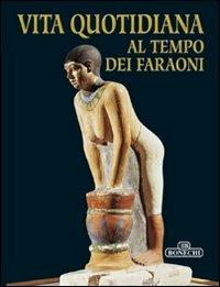 Vita quotidiana al tempo dei faraoni - Giovanna Magi, Mario Tosi - Libro Bonechi 2006, I luoghi dell'arte | Libraccio.it