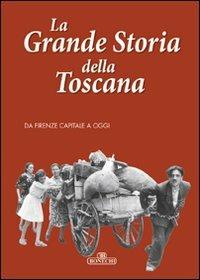 La grande storia della Toscana. Ediz. a colori. Vol. 4: Da Firenze capitale a oggi.  - Libro Bonechi 2006, Le grandi opere | Libraccio.it