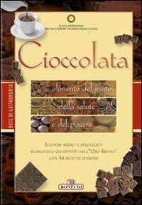 Cioccolata. Alimento del gusto, della salute e del piacere. Ediz. a colori  - Libro Bonechi 2006, Note di gastronomia | Libraccio.it