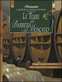 Terre del Barbera e del Moscato. Piemonte: il territorio, la cucina, le tradizioni. Vol. 4  - Libro Bonechi 2007, Le grandi opere | Libraccio.it